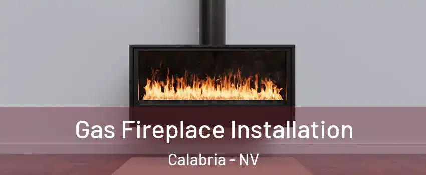 Gas Fireplace Installation Calabria - NV