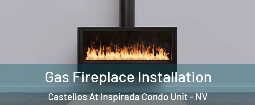 Gas Fireplace Installation Castellos At Inspirada Condo Unit - NV