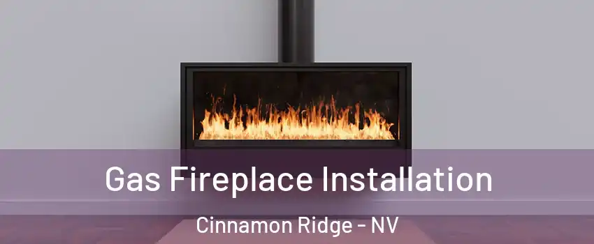Gas Fireplace Installation Cinnamon Ridge - NV