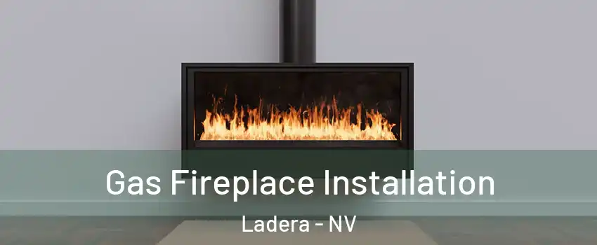 Gas Fireplace Installation Ladera - NV