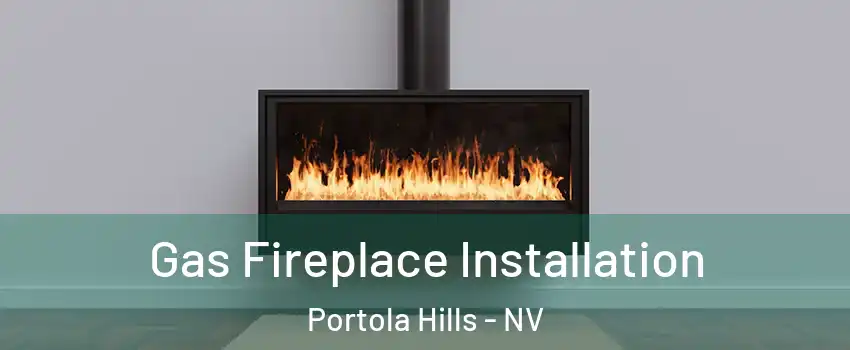 Gas Fireplace Installation Portola Hills - NV