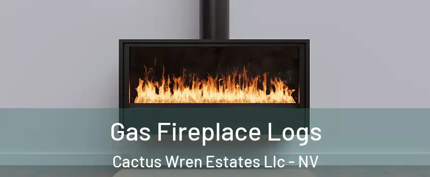 Gas Fireplace Logs Cactus Wren Estates Llc - NV