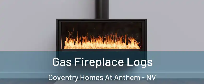 Gas Fireplace Logs Coventry Homes At Anthem - NV