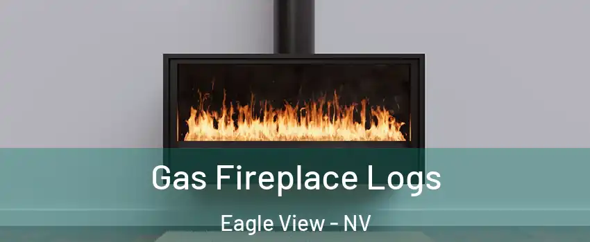 Gas Fireplace Logs Eagle View - NV
