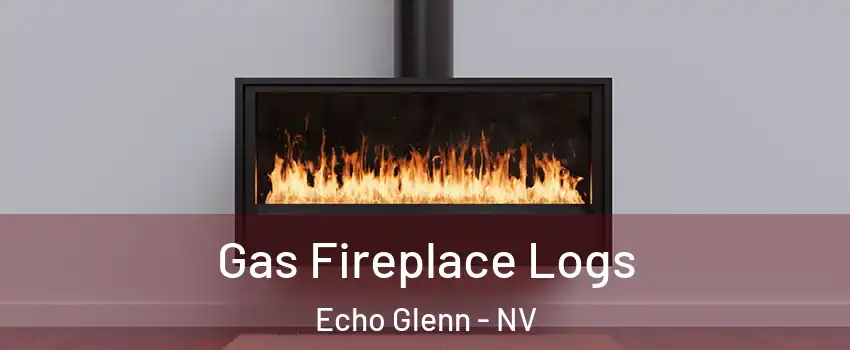 Gas Fireplace Logs Echo Glenn - NV