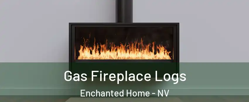 Gas Fireplace Logs Enchanted Home - NV