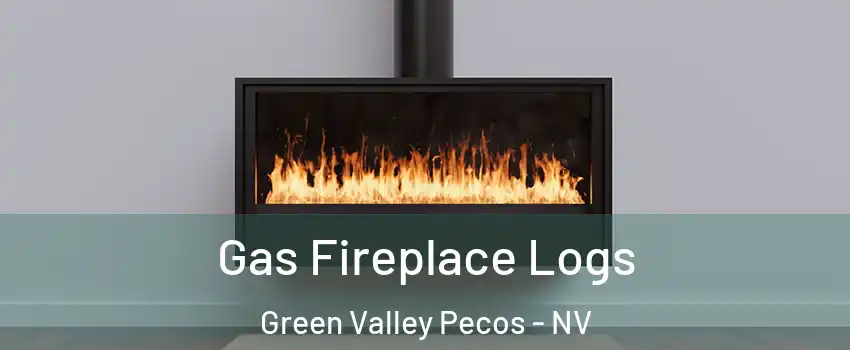 Gas Fireplace Logs Green Valley Pecos - NV