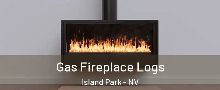 Gas Fireplace Logs Island Park - NV