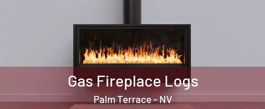 Gas Fireplace Logs Palm Terrace - NV