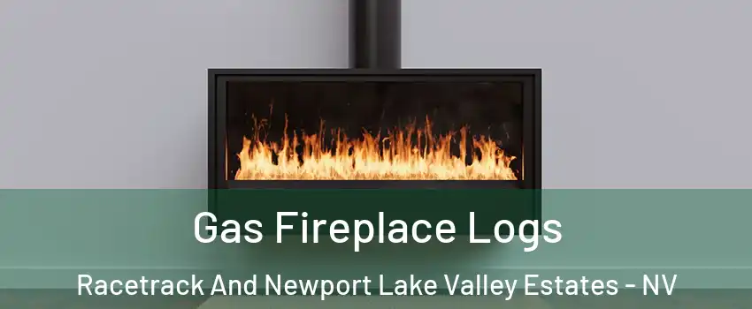 Gas Fireplace Logs Racetrack And Newport Lake Valley Estates - NV