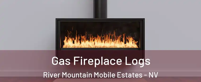 Gas Fireplace Logs River Mountain Mobile Estates - NV