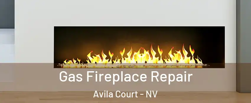 Gas Fireplace Repair Avila Court - NV