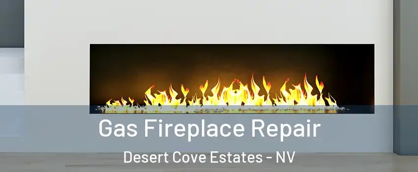 Gas Fireplace Repair Desert Cove Estates - NV