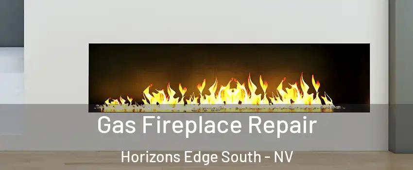 Gas Fireplace Repair Horizons Edge South - NV