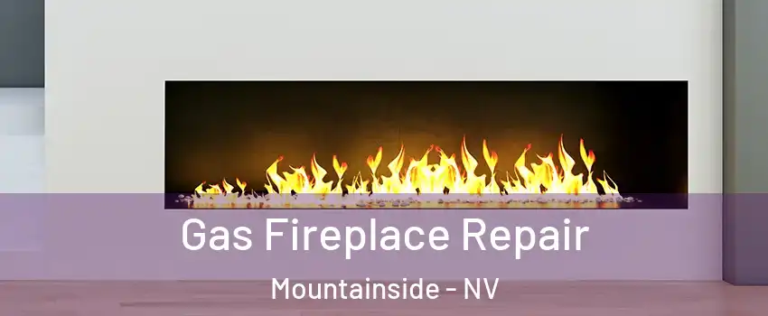 Gas Fireplace Repair Mountainside - NV