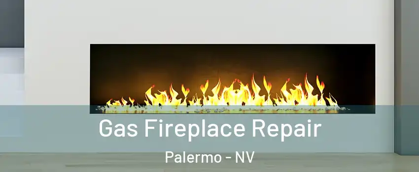 Gas Fireplace Repair Palermo - NV