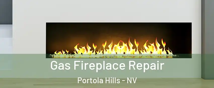 Gas Fireplace Repair Portola Hills - NV