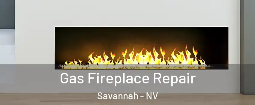 Gas Fireplace Repair Savannah - NV