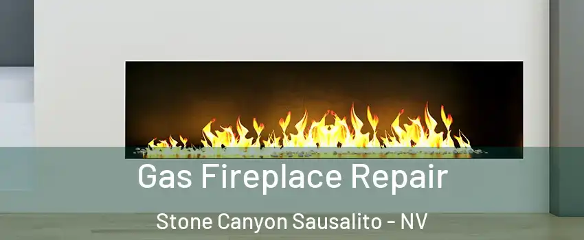 Gas Fireplace Repair Stone Canyon Sausalito - NV