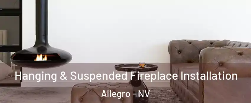 Hanging & Suspended Fireplace Installation Allegro - NV