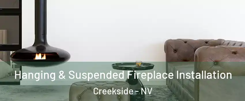 Hanging & Suspended Fireplace Installation Creekside - NV