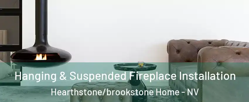 Hanging & Suspended Fireplace Installation Hearthstone/brookstone Home - NV