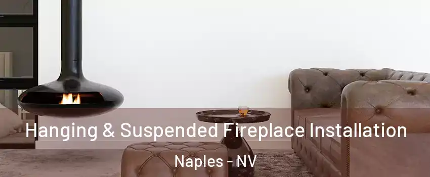 Hanging & Suspended Fireplace Installation Naples - NV