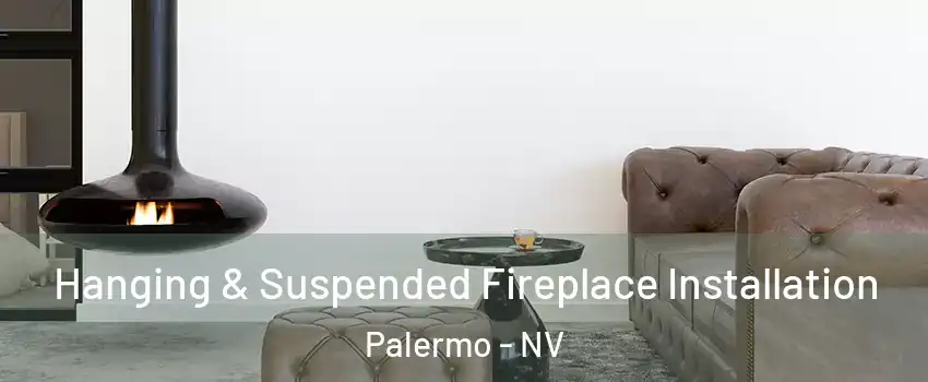 Hanging & Suspended Fireplace Installation Palermo - NV