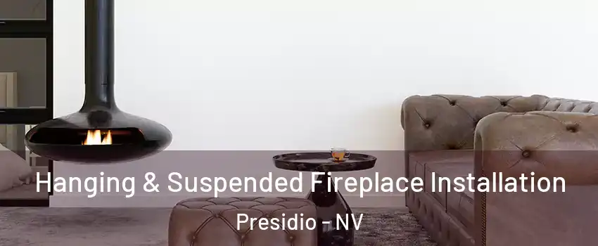 Hanging & Suspended Fireplace Installation Presidio - NV