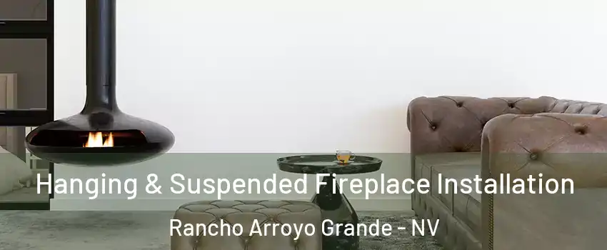 Hanging & Suspended Fireplace Installation Rancho Arroyo Grande - NV