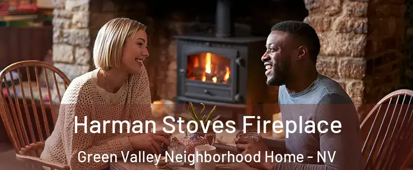 Harman Stoves Fireplace Green Valley Neighborhood Home - NV