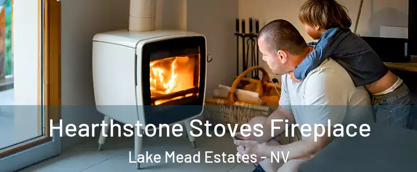 Hearthstone Stoves Fireplace Lake Mead Estates - NV