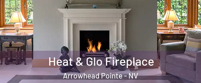 Heat & Glo Fireplace Arrowhead Pointe - NV