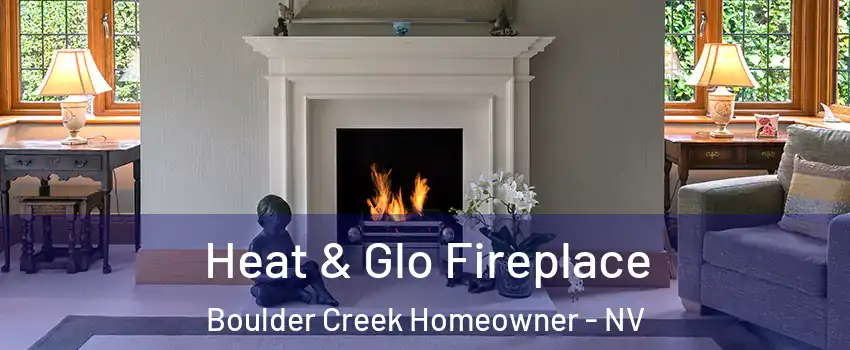 Heat & Glo Fireplace Boulder Creek Homeowner - NV