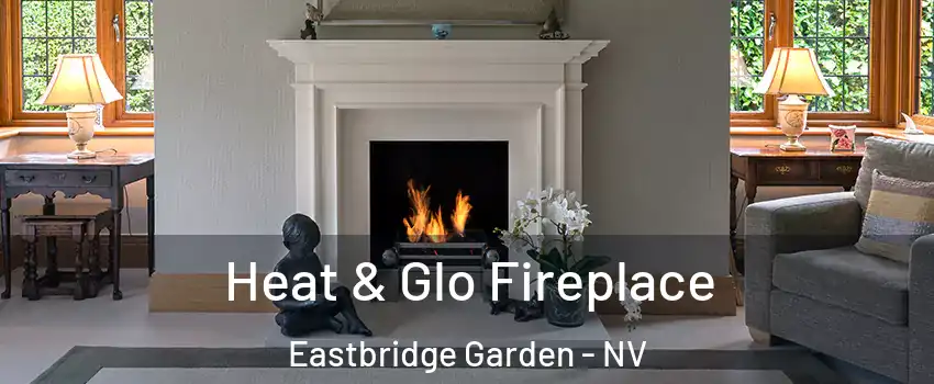 Heat & Glo Fireplace Eastbridge Garden - NV