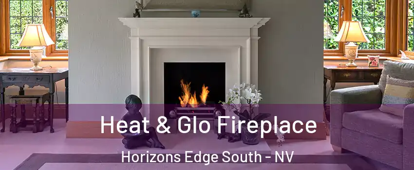 Heat & Glo Fireplace Horizons Edge South - NV