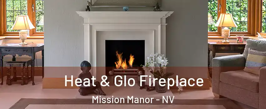 Heat & Glo Fireplace Mission Manor - NV