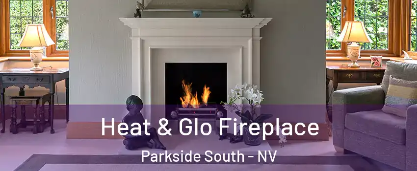Heat & Glo Fireplace Parkside South - NV