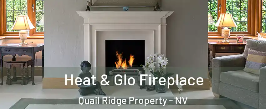 Heat & Glo Fireplace Quail Ridge Property - NV