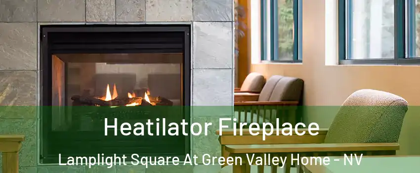 Heatilator Fireplace Lamplight Square At Green Valley Home - NV