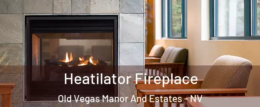 Heatilator Fireplace Old Vegas Manor And Estates - NV