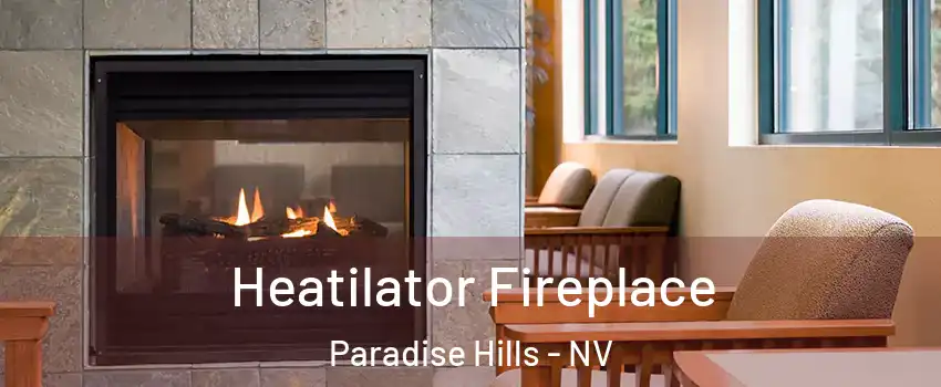Heatilator Fireplace Paradise Hills - NV