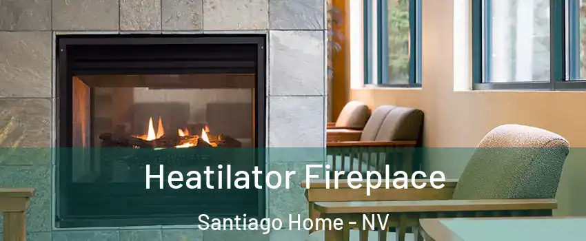 Heatilator Fireplace Santiago Home - NV