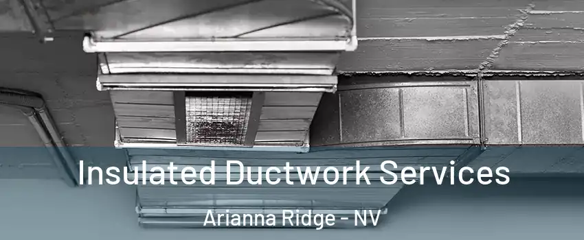 Insulated Ductwork Services Arianna Ridge - NV