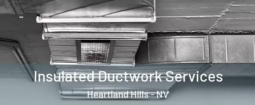 Insulated Ductwork Services Heartland Hills - NV