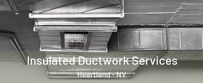 Insulated Ductwork Services Heartland - NV