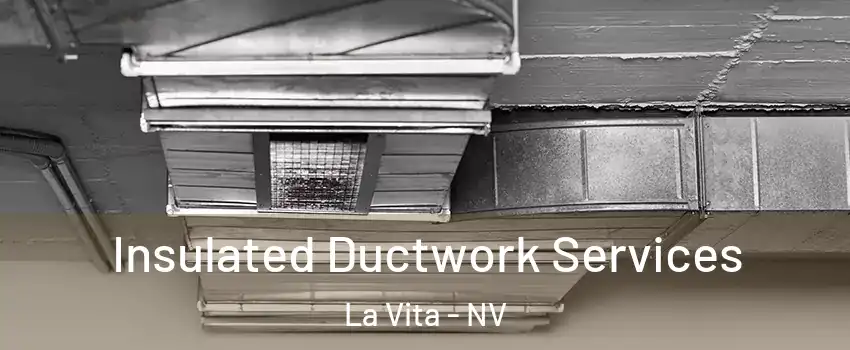 Insulated Ductwork Services La Vita - NV