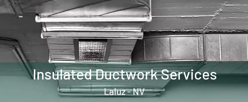 Insulated Ductwork Services Laluz - NV