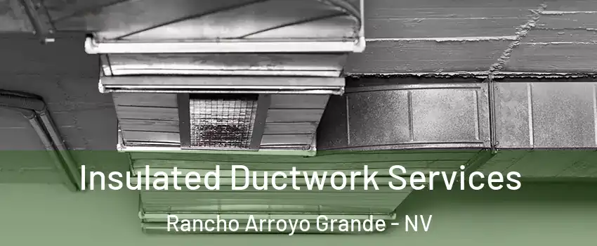 Insulated Ductwork Services Rancho Arroyo Grande - NV