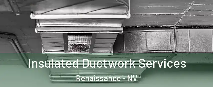 Insulated Ductwork Services Renaissance - NV